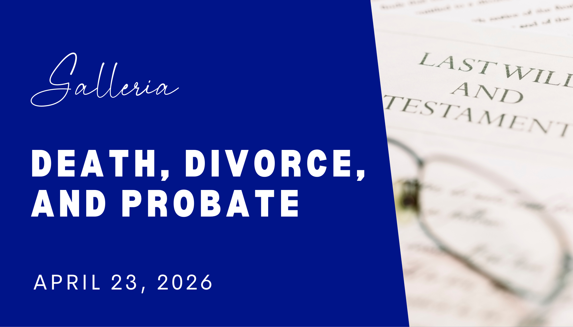 Galleria - Death, Divorce, Divorce, & Probate