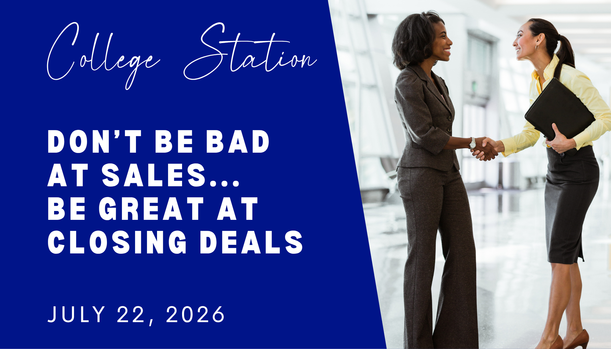 Don't Be Bad at Sales...Be Great at Closing Deals
